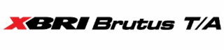 xbri brutus t/a