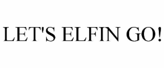 let's elfin go!