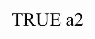 true a2