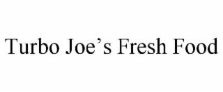 turbo joe’s fresh food