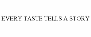 every taste tells a story