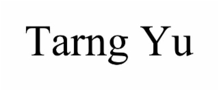 tarng yu
