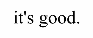it's good.