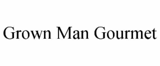 grown man gourmet