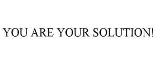 you are your solution!