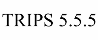 trips 5.5.5