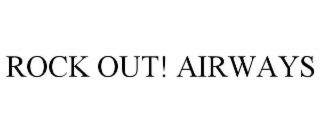 rock out! airways