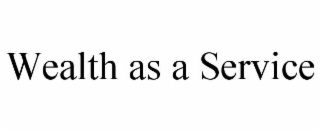 wealth as a service