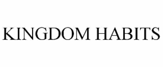 kingdom habits