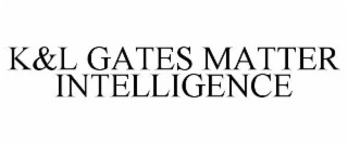 k&l gates matter intelligence