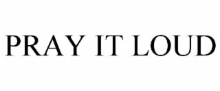 pray it loud