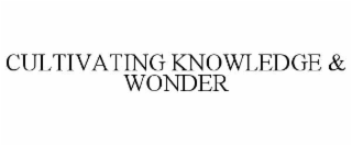 cultivating knowledge & wonder