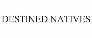 destined natives
