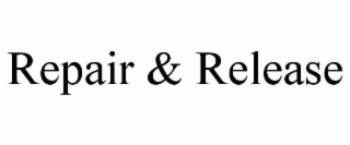 repair & release