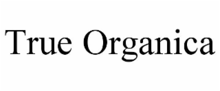 true organica