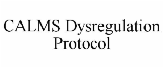 calms dysregulation protocol