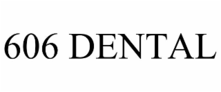 606 dental