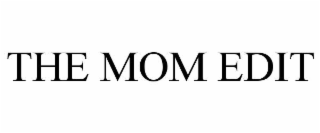 the mom edit