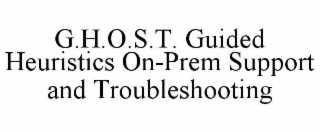 g.h.o.s.t. guided heuristics on-prem support and troubleshooting