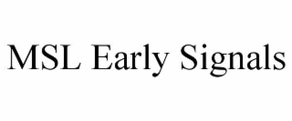 msl early signals