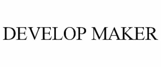 develop maker