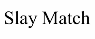 slay match