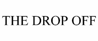 the drop off