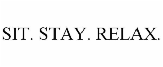 sit. stay. relax.