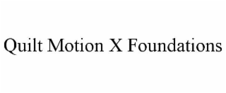 quilt motion x foundations