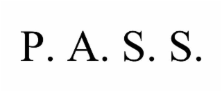 p. a. s. s.