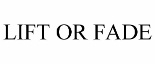 lift or fade