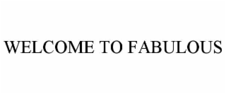 welcome to fabulous