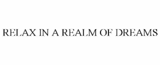 relax in a realm of dreams