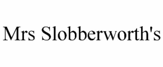 mrs slobberworth's