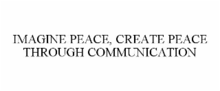 imagine peace, create peace through communication