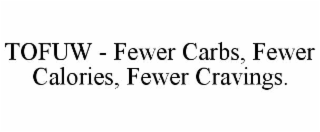 tofuw - fewer carbs, fewer calories, fewer cravings.