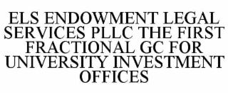 els endowment legal services pllc the first fractional gc for university investment offices