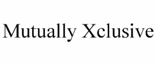 mutually xclusive