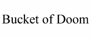 bucket of doom