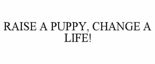 raise a puppy, change a life!