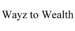 wayz to wealth
