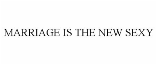 marriage is the new sexy