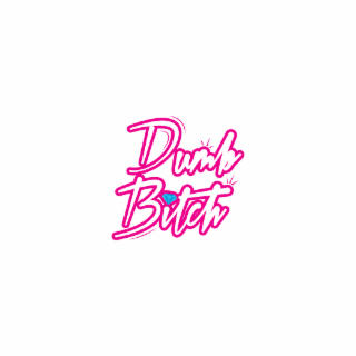 dumb bitch