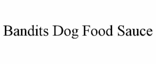 bandits dog food sauce