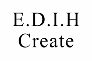 e.d.i.h create