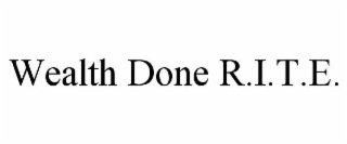 wealth done r.i.t.e.