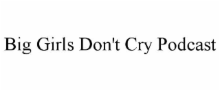 big girls don't cry podcast