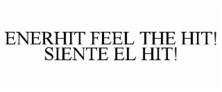 enerhit feel the hit! siente el hit!
