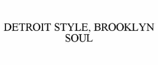 detroit style, brooklyn soul
