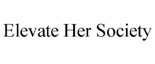 elevate her society